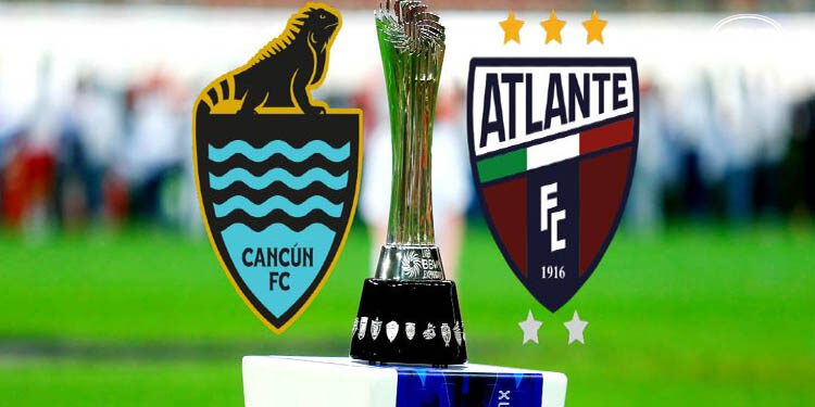 Cancún FC y Atlante disputarán la Final del Apertura 2023